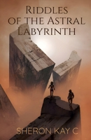 Riddles of the Astral Labyrinth B0F6VLV635 Book Cover