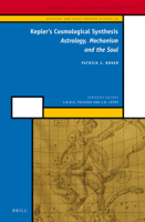Kepler's Cosmological Synthesis: Astrology, Mechanism and the Soul 9004246088 Book Cover