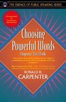 Choosing Powerful Words: Eloquence That Works (Part of the Essence of Public Speaking Series) 0205271243 Book Cover