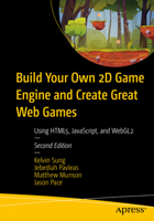 Build Your Own 2D Game Engine and Create Great Web Games: Using HTML5, JavaScript, and WebGL2 1484273761 Book Cover