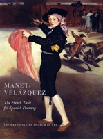 Manet/Velazquez: The French Taste for Spanish Painting (Metropolitan Museum of Art Series) 0300098804 Book Cover