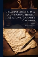 Grammar Lessons, By A Lady [signing Herself M.]. A Suppl. To Mary's Grammar 1024432416 Book Cover