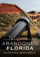 Abandoned Florida: Sunshine Sentinels 1634992695 Book Cover