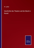 Geschichte des Theaters und der Musik in Kassel 3375093608 Book Cover