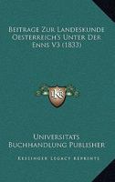 Beitrage Zur Landeskunde Oesterreich's Unter Der Enns V3 (1833) 1160319324 Book Cover