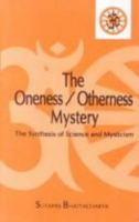 The Oneness/Otherness Mystery: The Synthesis of Science and Mysticism 8120816544 Book Cover