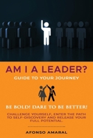 AM I a Leader?: The guide to your journey 180049162X Book Cover