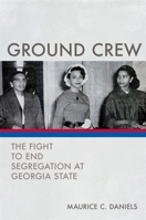 Ground Crew: The Fight to End Segregation at Georgia State 0820355976 Book Cover