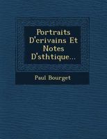 Portraits D'Écrivains Et Notes D'Esthétique 1249643155 Book Cover