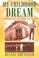 My Childhood Dream: A Dream I Just Couldn't Let Go Of 1977241476 Book Cover