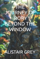 THE JOURNEY OF RORY BEYOND THE WINDOW B0G6WFNZ9B Book Cover