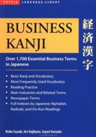 Business Kanji: Over 1,700 Essential Business Terms in Japanese 0804821348 Book Cover