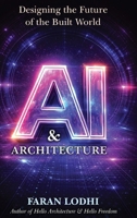 AI & Architecture: Designing the Future of the Built World 191816259X Book Cover
