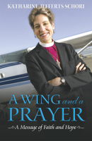 A Wing and a Prayer: A Message of Faith and Hope 0819222712 Book Cover