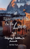 A Rare So Fall In To Love: Parts of Gregory J. Schlau Jr. Journals 163812468X Book Cover