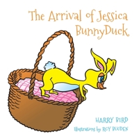 The Arrival of Jessica BunnyDuck 1398462772 Book Cover