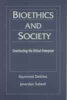 Bioethics and Society: Constructing the Ethical Enterprise 0135312523 Book Cover