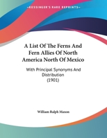 A List Of The Ferns And Fern Allies Of North America North Of Mexico: With Principal Synonyms And Distribution 1271293269 Book Cover