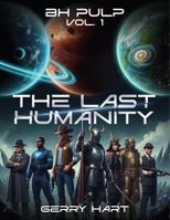 B.H. Pulp Vol. 1: The Last Humanity B0GW6RHR97 Book Cover
