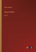 Argus Fairbairn: Vol. III 3368805746 Book Cover