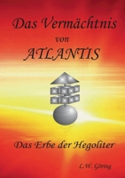 Das Vermächtnis von ATLANTIS: Das Erbe der Hegoliter 3752842563 Book Cover