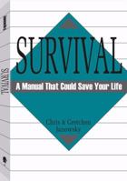 Survival: A Manual That Could Save Your Life (Survival Skills) 0873645065 Book Cover