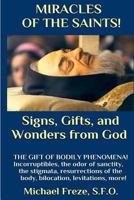 MIRACLES OF THE SAINTS! Signs and Wonders from God: MIRACULOUS BODILY PHENOMENA! 1530385091 Book Cover