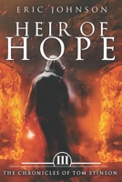 Heir of Hope: The Chronicles of Tom Stinson, Book 3 1072084511 Book Cover