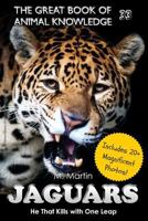 Jaguars: He That Kills with One Leap (The Great Book of Animal Knowledge 33) 1530187524 Book Cover