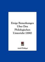 Einige Bemerkungen Uber Den Philologischen Unterricht 1149712716 Book Cover