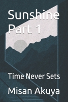 Sunshine Part 1: Time Never Sets B0CLPCK8MW Book Cover