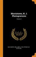 Morristown, N. J. Photogravures; Volume 2 1017687986 Book Cover