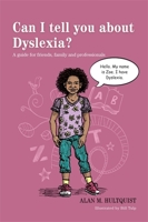 Can I tell you about Dyslexia?: A guide for friends, family and professionals (Can I tell you about...?) 1849059527 Book Cover