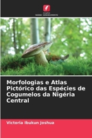 Morfologias e Atlas Pictórico das Espécies de Cogumelos da Nigéria Central (Portuguese Edition) 6207957946 Book Cover