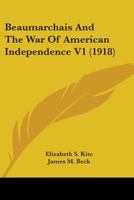 Beaumarchais And The War Of American Independence V1 0548659915 Book Cover