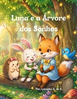 Luna e a Árvore dos Sonhos: Uma história mágica sobre amizade e paciência (Portuguese Edition) B0H8F54BVQ Book Cover