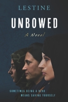 UNBOWED-A Novel: Unyielding, No Surrender, No Submission, No Apology 1734966009 Book Cover