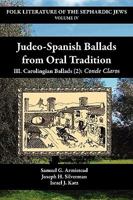 Judeo-Spanish Ballads from Oral Tradition/III. Carolingian Ballads (2): Conde Claros 1588710580 Book Cover