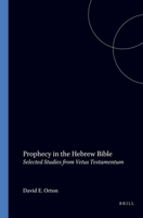 Prophecy in the Hebrew Bible: Selected Studies from Vetus Testamentum (Brill's Readers in Biblical Studies) 9004111603 Book Cover