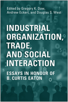Industrial Organization, Trade, and Social Interaction: Essays in Honour of B. Curtis Eaton 0802097022 Book Cover