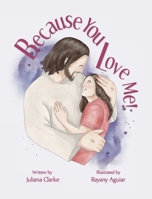 Because You Love Me! 1637653441 Book Cover