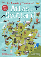 An Amazing Illustrated Atlas of Scotland 1782507485 Book Cover