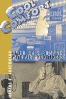 Cool Comfort: America's Romance with Air-Conditioning 1588340406 Book Cover