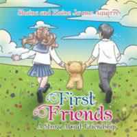 First Friends: A Story about Friendship 1514458225 Book Cover