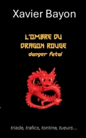 L'ombre du dragon rouge: Danger fatal (French Edition) 2322516201 Book Cover