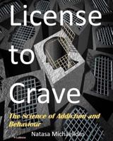 License to Crave: The Science of Addiction and Behaviour 1981478094 Book Cover