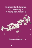 Sentimental Education: A Young Man's History; Volume 2 1546377484 Book Cover