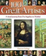 100 Great Artists: A Visual Journey from Fra Angelico to Andy Warhol 0517227231 Book Cover