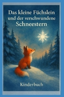 Das kleine Füchslein und der verschwundene Schneestern: Kinderbuch (German Edition) B0DW3MXPQ1 Book Cover