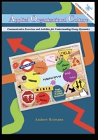 Applied Organizational Culture: Communicative Exercises and Activities for Understanding Group Dynamics 4991199190 Book Cover